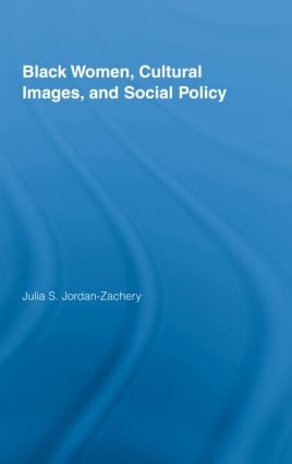 Black Women, Cultural Images and Social Policy