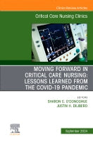 Moving Forward in Critical Care Nursing: Lessons Learned from the COVID-19 Pandemic, An Issue of Critical Care Nursing C