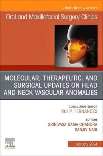 Vascular Lesions, An Issue of Oral and Maxillofacial Surgery Clinics of North America