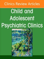 Behavioral Health Needs of Migrant Youth, An Issue of ChildAnd Adolescent Psychiatric Clinics of North America