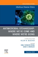 Antimicrobial Stewardship: Where We⑈ve Come and Where We⑈re Going, An Issue of Infectious Disease Clinics of North A