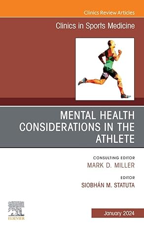 Mental Health Considerations in the Athlete, An Issue of Clinics in Sports Medicine