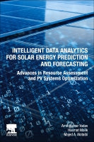 Intelligent Data Analytics for Solar Energy Prediction and Forecasting: Advances in Resource Assessment and PV Systems O
