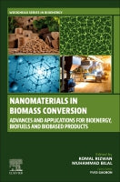 Nanomaterials in Biomass Conversion: Advances and Applications for Bioenergy, Biofuels and Bio-based Products.