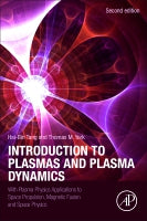 Introduction to Plasmas and Plasma Dynamics: With Plasma Physics Applications to Space Propulsion, Magnetic Fusion and S