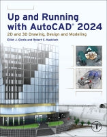 Up and Running with AutoCAD 2024: 2D and 3D Drawing, Design and Modeling