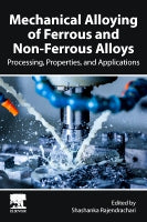 Mechanical Alloying of Ferrous and Non-Ferrous Alloys: Processing, Applications, and Properties
