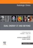 Dual Energy CT and Beyond, An Issue of Radiologic Clinics of North America