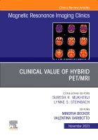 Clinical Value of Hybrid PET/MRI, An Issue of Magnetic Resonance Imaging Clinics of North America
