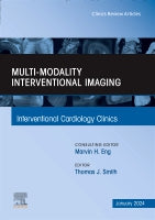 Multi-Modality Interventional Imaging, An Issue of Interventional Cardiology Clinics