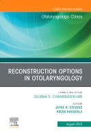 Reconstruction Options in Otolaryngology, An Issue of Otolaryngologic Clinics of North America