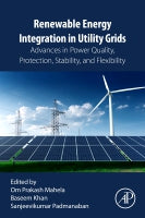 Renewable Energy Integration in Utility Grids: Advances in Power Quality, Protection, Stability and Flexibility