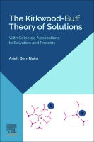 The Kirkwood-Buff Theory of Solutions: With Selected Applications to Solvation and Proteins