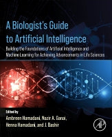 A Biologist⑈s Guide to Artificial Intelligence: Building the foundations of Artificial Intelligence and Machine Learni
