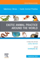 Exotic Animal Practice Around the World, An Issue of Veterinary Clinics of North America: Exotic Animal Practice