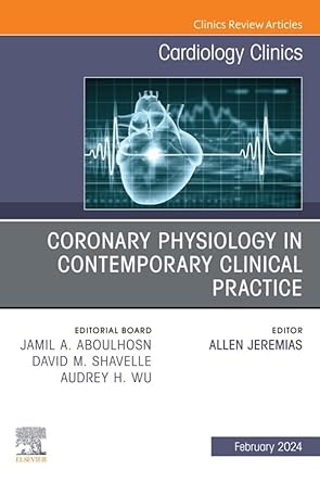 Coronary Physiology in Contemporary Clinical Practice, An Issue of Cardiology Clinics