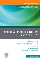 Artificial Intelligence in Otolaryngology, An Issue of Otolaryngologic Clinics of North America