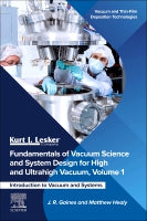 Fundamentals of Vacuum Science and System Design for High and Ultrahigh Vacuum, Volume 1: Introduction to Vacuum and Sys