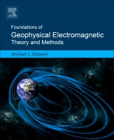 Geophysical Electromagnetic Theory and Methods: Developments in Foundational Research