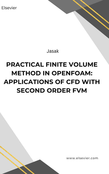 Practical Finite Volume Method in OpenFOAM: Applications of CFD with Second Order FVM