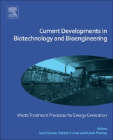 Current Developments in Biotechnology & Bioengineering: Waste Treatment Processes for Energy Generation