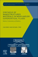 Synthesis of Nanostructured Materials in Near and/ or Supercritical Fluids: Methods, Fundamentals and Modeling