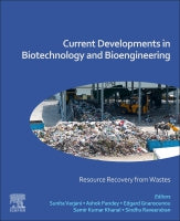 Current Developments in Biotechnology and Bioengineering:  Resource Recovery from Wastes