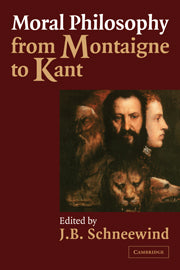 Moral Philosophy from Montaigne to Kant