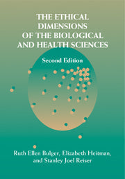 The Ethical Dimensions of the Biological and Health Sciences