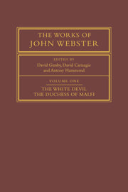 The Works of John Webster: Volume 1, The White Devil; The Duchess of Malfi