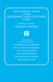 The Dramatic Works in the Beaumont and Fletcher Canon: Volume 10, The Honest Man's Fortune, Rollo, Duke of Normandy, The Spanish Curate, The Lover's Progress, The Fair Maid of the Inn, The Laws of Candy