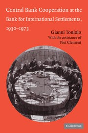 Central Bank Cooperation at the Bank for International Settlements, 1930–1973