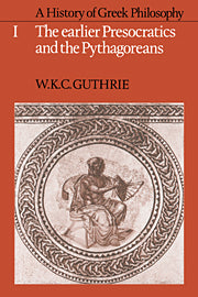 A History of Greek Philosophy: Volume 1, The Earlier Presocratics and the Pythagoreans