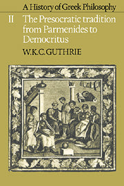 A History of Greek Philosophy: Volume 2, The Presocratic Tradition from Parmenides to Democritus