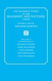 The Dramatic Works in the Beaumont and Fletcher Canon: Volume 2, The Maid's Tragedy, A King and No King, Cupid's Revenge, The Scornful Lady, Love's Pilgrimage