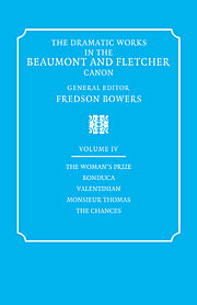 The Dramatic Works in the Beaumont and Fletcher Canon: Volume 4, The Woman's Prize, Bonduca, Valentinian, Monsieur Thomas, The Chances