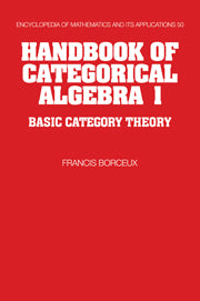 Handbook of Categorical Algebra: Volume 1, Basic Category Theory