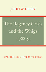 The Regency Crisis and the Whigs 1788-9