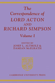 The Correspondence of Lord Acton and Richard Simpson: Volume 1