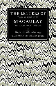 The Letters of Thomas Babington MacAulay: Volume 2, March 1831–December 1833