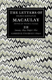 The Letters of Thomas Babington MacAulay: Volume 3, January 1834–August 1841
