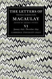 The Letters of Thomas Babington MacAulay: Volume 6, January 1856–December 1859