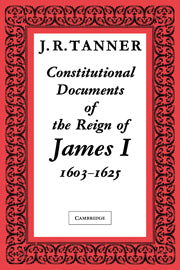 Constitutional Documents of the Reign of James I A.D. 1603–1625