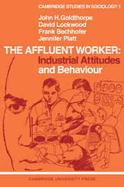 The Affluent Worker: Industrial Attitudes and Behaviour