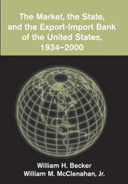 The Market, the State, and the Export-Import Bank of the United States, 1934–2000