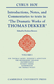 Introductions, Notes and Commentaries to Texts in ' The Dramatic Works of Thomas Dekker '