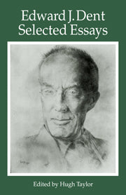 Edward J Dent: Selected Essays