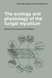 The Ecology and Physiology of the Fungal Mycelium