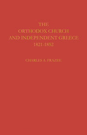 The Orthodox Church and Independent Greece 1821–1852
