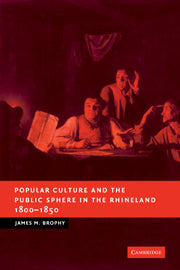 Popular Culture and the Public Sphere in the Rhineland, 1800–1850